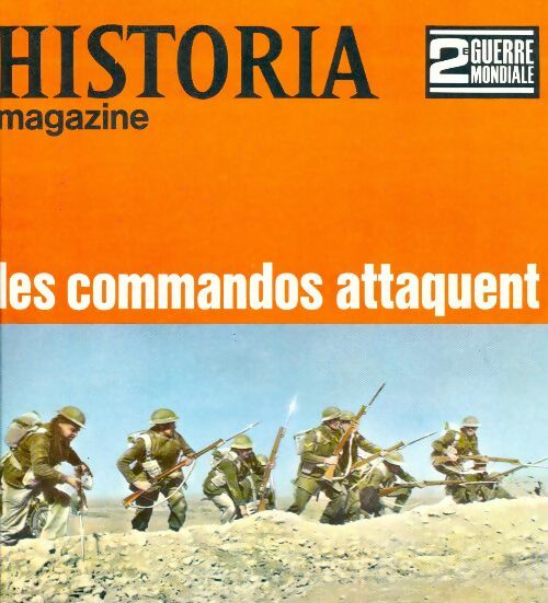 Historia 2e Guerre Mondiale n°31 : Les commandos attaquent - Collectif -  Historia 2e Guerre Mondiale - Livre