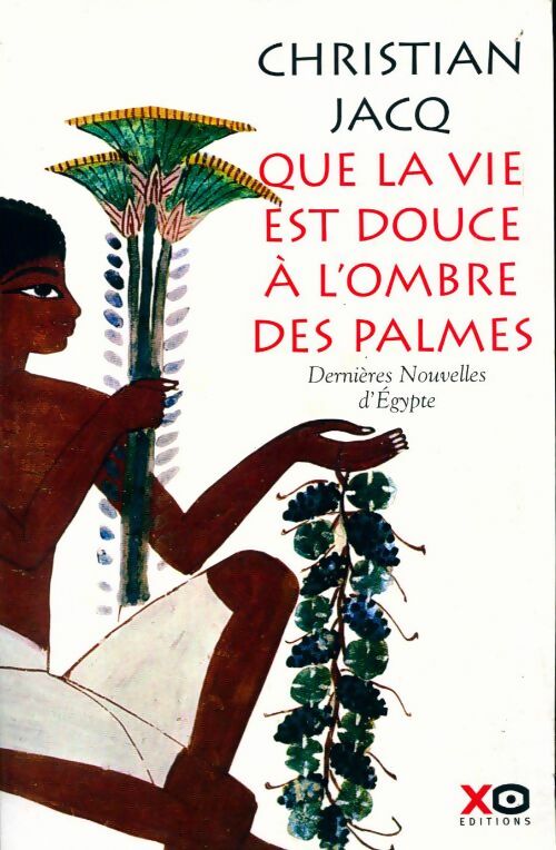 Livrenpoche : Que la vie est douce à l'ombre des palmes - Christian Jacq - Livre