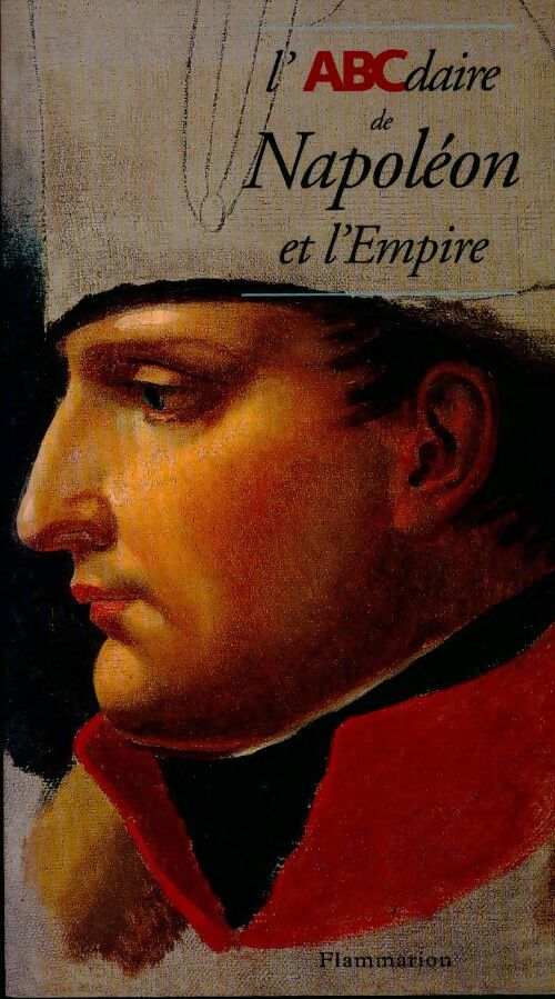 Livrenpoche : L'ABCdaire de Napoléon et l'Empire - Collectif - Livre