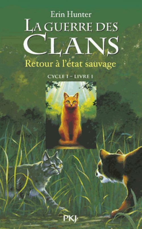 Livrenpoche : La guerre des clans cycle 1 Tome I : Retour à l'état sauvage - Erin Hunter - Livre