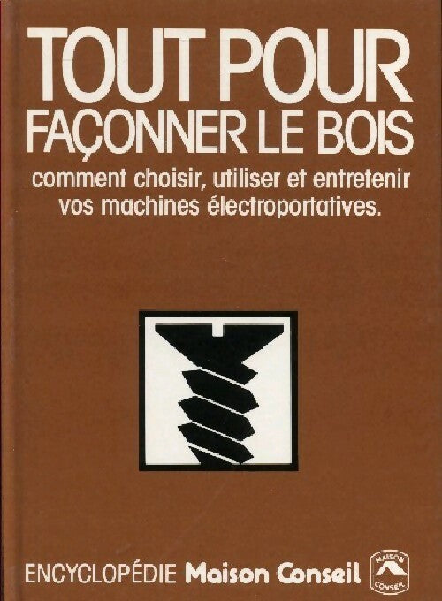 Livrenpoche : Tout pour façonner le bois - André Bischelonne - Livre