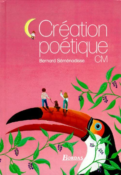 Livrenpoche : Création poétique CM - Bernard Séménadisse - Livre