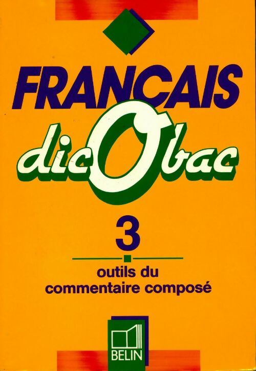 Livrenpoche : Français dicobac Tome III : outils du commentaire composé - Bénédicte Poussin - Livre