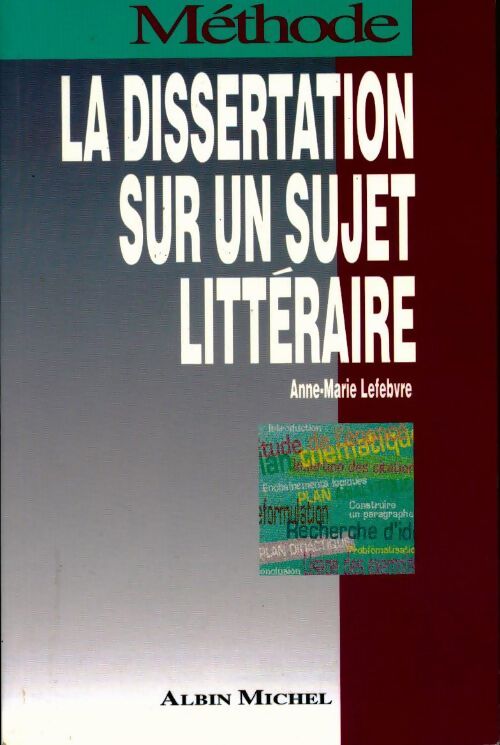 La dissertation sur un sujet littéraire - Anne-Marie Lefebvre - Livre