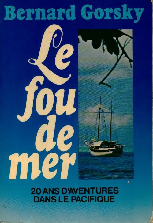 Livrenpoche : Le fou de mer - Bernard Gorsky - Livre