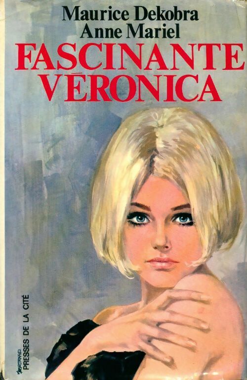 Livrenpoche : Fascinante Veronica - Maurice Dekobra, Anne Mariel - Livre