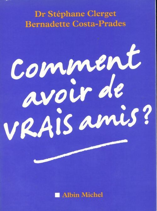 Livrenpoche : Comment avoir de vrais amis ? - Stéphane Clerget - Livre