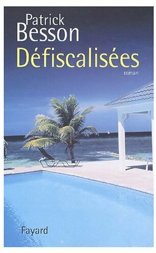 Livrenpoche : Défiscalisées - Patrick Besson - Livre
