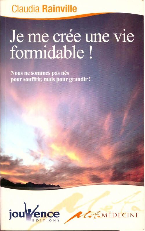 Livrenpoche : Je me crée une vie formidable ! - Claudia Rainville - Livre