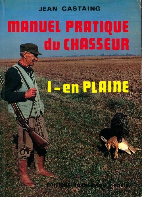 Livrenpoche : Manuel pratique du chasseur Tome I : En plaine - Jean Castaing - Livre