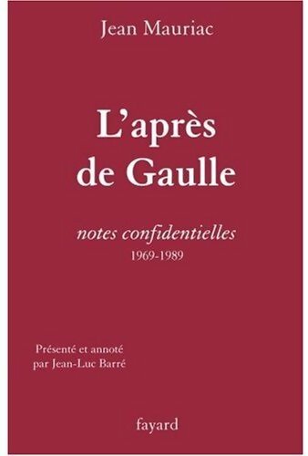 Livrenpoche : L'après de Gaulle. Notes confidentielles 1969-1989 - Jean Mauriac - Livre
