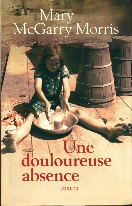 Livrenpoche : Une douloureuse absence - Mary McGarry Morris - Livre