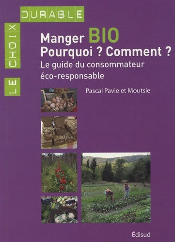 Livrenpoche : Manger bio. Pourquoi ? Comment ? Le guide du consommateur éco-responsable - Collectif - Livre