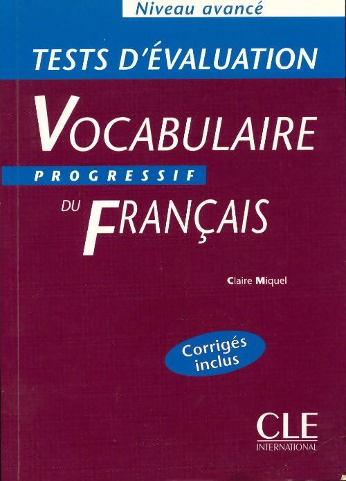 Tests corrigés d'évaluation du Vocabulaire progressif du Français - Claire Miquel - Livre
