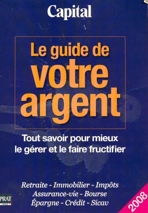 Livrenpoche : Le guide de votre argent capital. Tout savoir pour mieux le gérer et le faire fructifier - Collectif - Livre