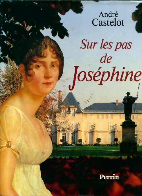 Livrenpoche : Sur les pas de Joséphine - André Castelot - Livre