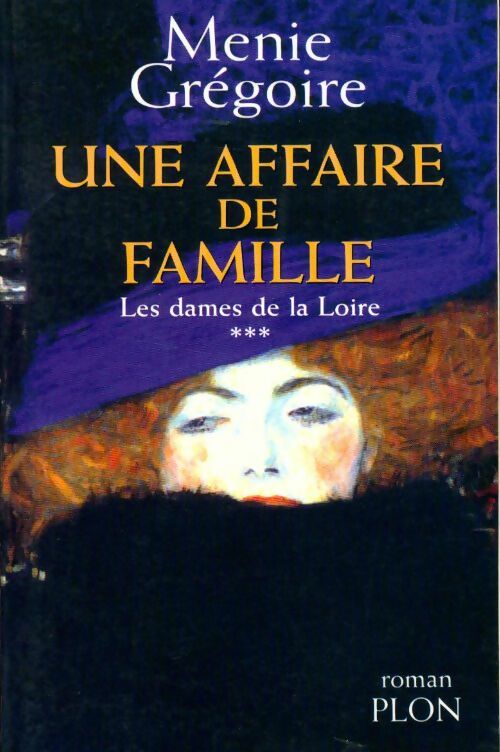 Livrenpoche : Les dames de la Loire Tome III : Une affaire de famille - Ménie Grégoire - Livre