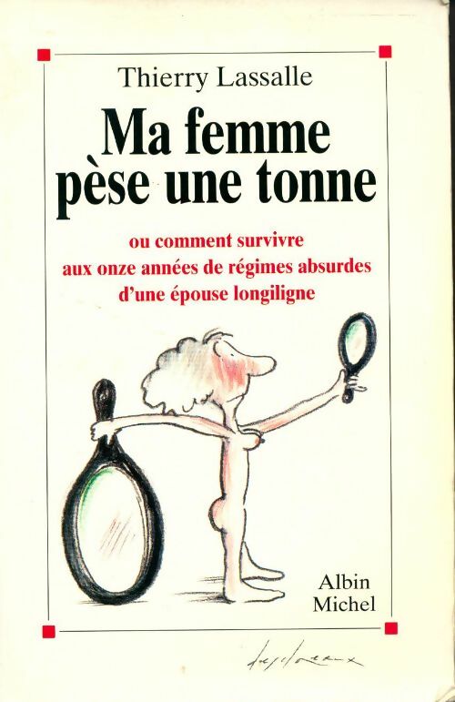 Livrenpoche : Ma femme pèse une tonne. Ou comment survivre aux 11 années de régimes absurdes d'une épouse longiligne - Thierry Lassalle - Livre