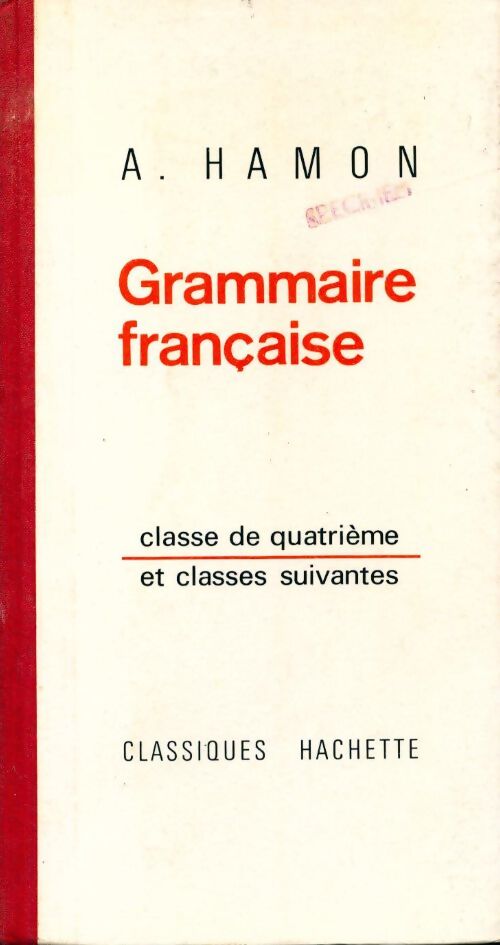 Grammaire française. Classes de 4e et suivantes - A. Hamon - Livre