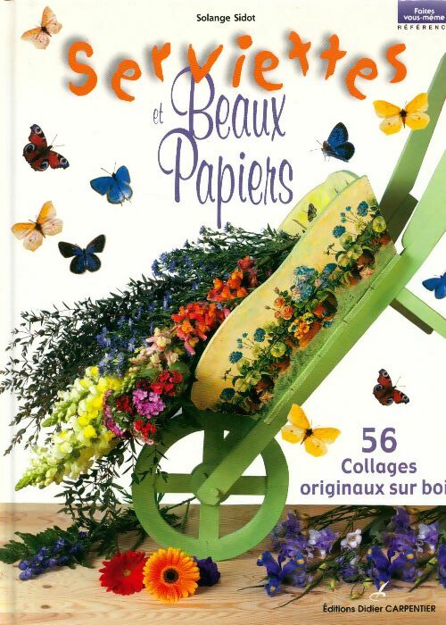 Livrenpoche : Serviettes et beaux papiers. 56 collages originaux sur bois - Solange Sidot - Livre