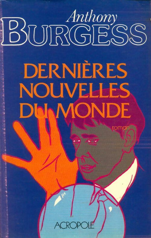 Livrenpoche : Dernières nouvelles du monde - Anthony Burgess - Livre