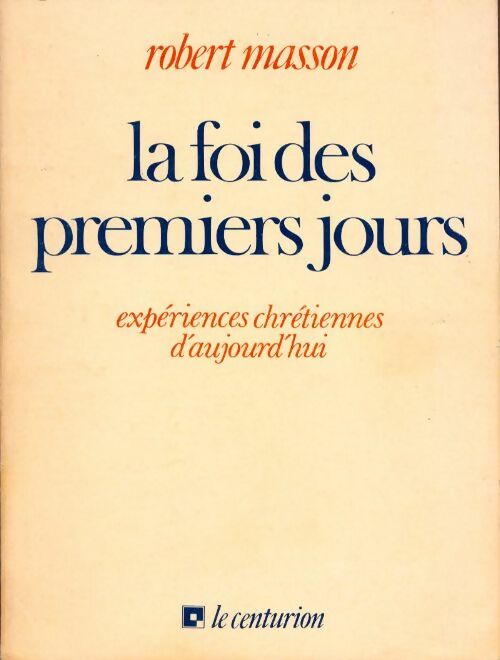 Livrenpoche : La foi des premiers jours - Robert Masson - Livre