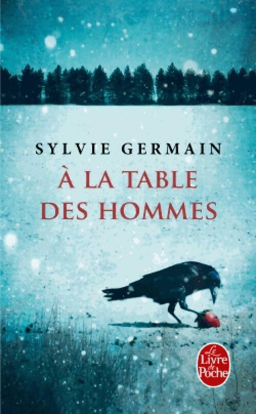 Livrenpoche : A la table des hommes - Sylvie Germain - Livre
