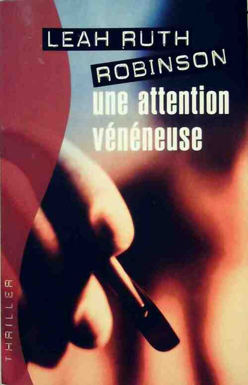 Une attention vénéneuse - Robinson Leah Ruth - Livre