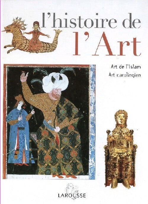 Livrenpoche : L'histoire de l'art Tome IV : Art de l'islam / Art carolingien - Collectif - Livre