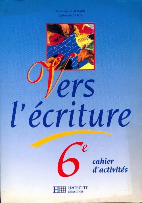 Livrenpoche : Vers l'écriture 6e. Cahier d'activités - Anne-Marie Achard - Livre