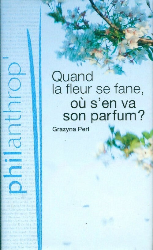 Livrenpoche : Quand la fleur se fane, où va son parfum ? - Grazyna Perl - Livre