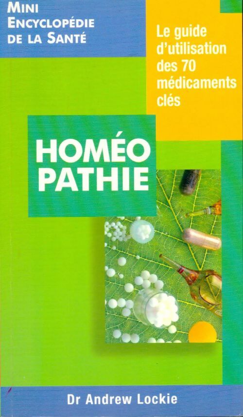 Livrenpoche : Homéopathie. Le guide d'utilisation des 70 médicaments clés - Andrew Lockie - Livre