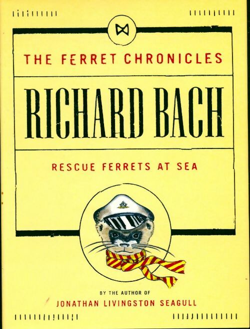 Livrenpoche : The ferret chronicles #1 : Rescue ferrets at sea - Richard Bach - Livre