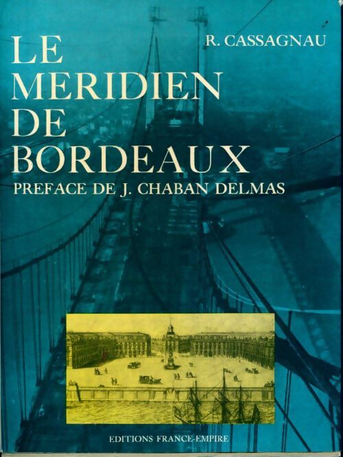 Livrenpoche : Le méridien de Bordeaux - Robert Cassagnau - Livre