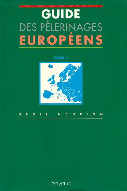 Livrenpoche : Guides des pèlerinages européens Tome I - Régis Hanrion - Livre