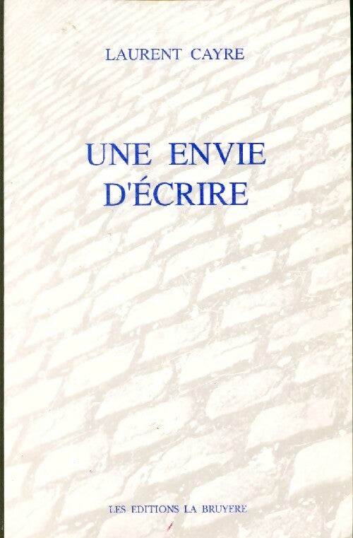 Livrenpoche : Une envie d'écrire - Laurent Cayre - Livre