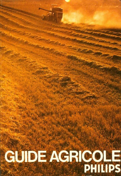 Livrenpoche : Guide agricole Philips 1974 - Collectif - Livre