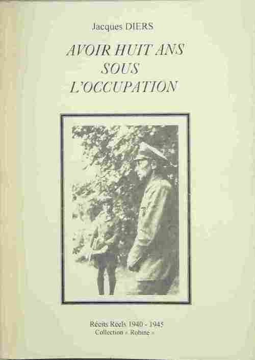Livrenpoche : Avoir huit ans sous l'occupation - Jacques Diers - Livre