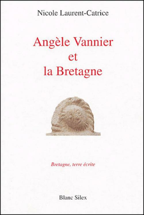Livrenpoche : Angèle Vannier et la Bretagne - Nicole Laurent-Catrice - Livre