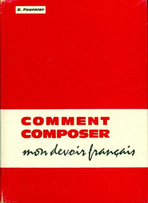Livrenpoche : Comment composer mon devoir français - G. Fournier - Livre