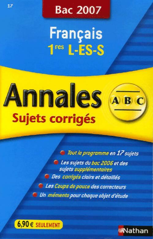 Livrenpoche : Annales du BAC 2007 : Français 1eres L, ES, S - Anne Cassou-Nogues - Livre