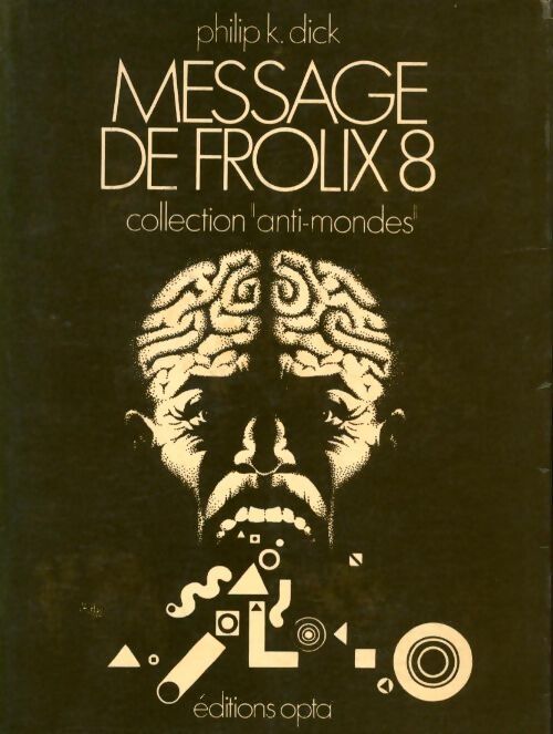 Message de Frolix 8 - Philip Kindred Dick - Livre