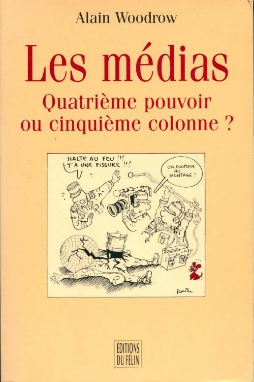 Livrenpoche : Les médias. Quatrième pouvoir ou cinquième colonne ? - Alain Woodrow - Livre