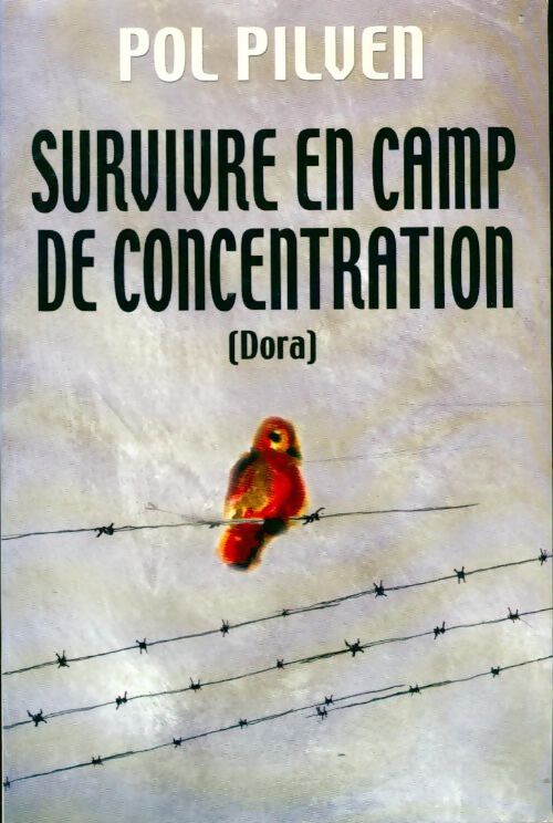 Survivre en camp de concentration - Pol Pilven - Livre