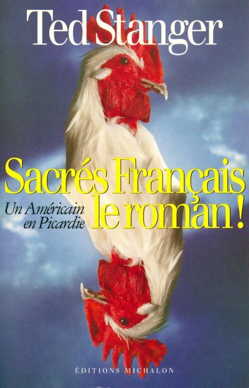 Livrenpoche : Sacrés français, le roman ! - Ted Stanger - Livre