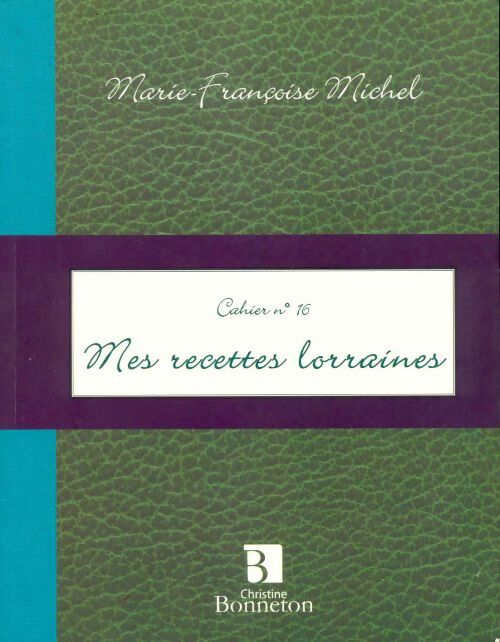 Livrenpoche : Mes recettes lorraines - Marie-Françoise Michel - Livre
