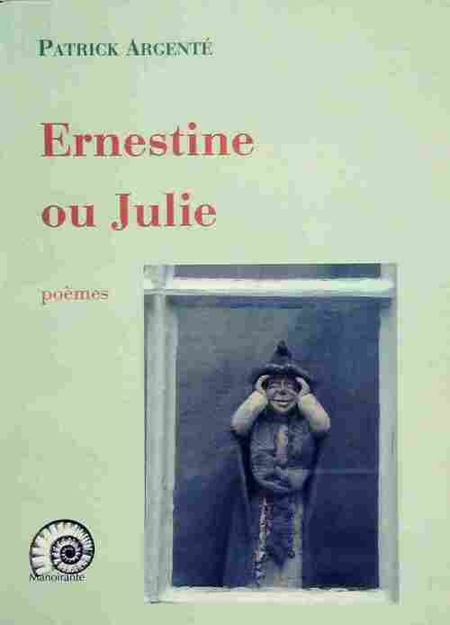 Livrenpoche : Ernestine ou Julie - Patrick Argenté - Livre