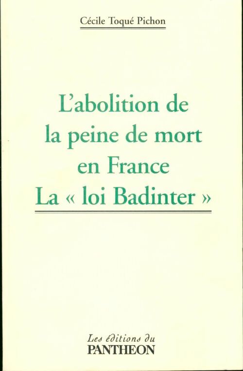 Livrenpoche : L'abolition de la peine de mort en France. La loi Badinter - Cécile Toqué Pichon - Livre