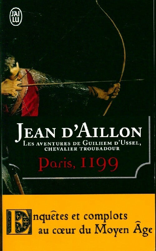 Livrenpoche : Les aventures de Guilhem d'Ussel, chevalier troubadour Tome I : Paris, 1199 - Jean D'Aillon - Livre
