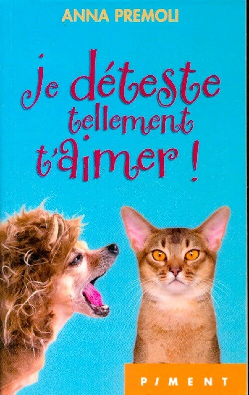 Livrenpoche : Je déteste tellement t'aimer ! - Anna Prémoli - Livre